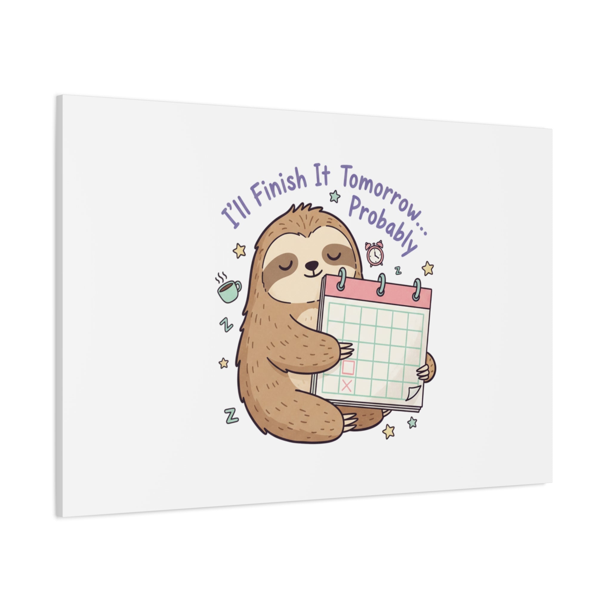 "I'll Finish It Tomorrow" Sloth Canvas | Sarcastic Self-Deprecating Quote