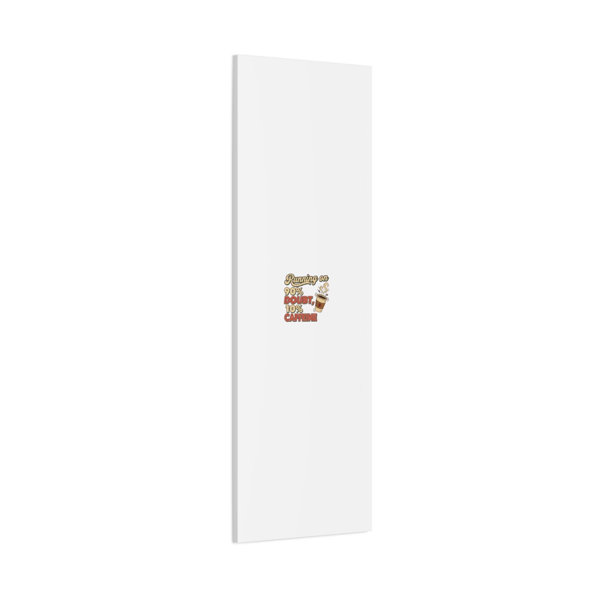 Running on 90% Doubt 10% Caffeine Canvas | Sarcastic Self-Deprecating Quote