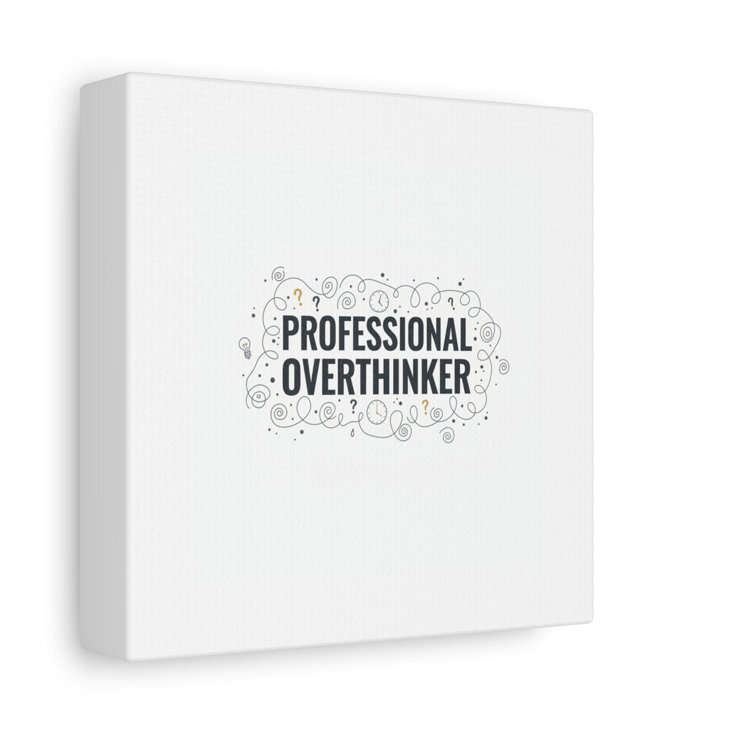 Professional Overthinker Canvas | Sarcastic Quote, Self-Deprecating Humor