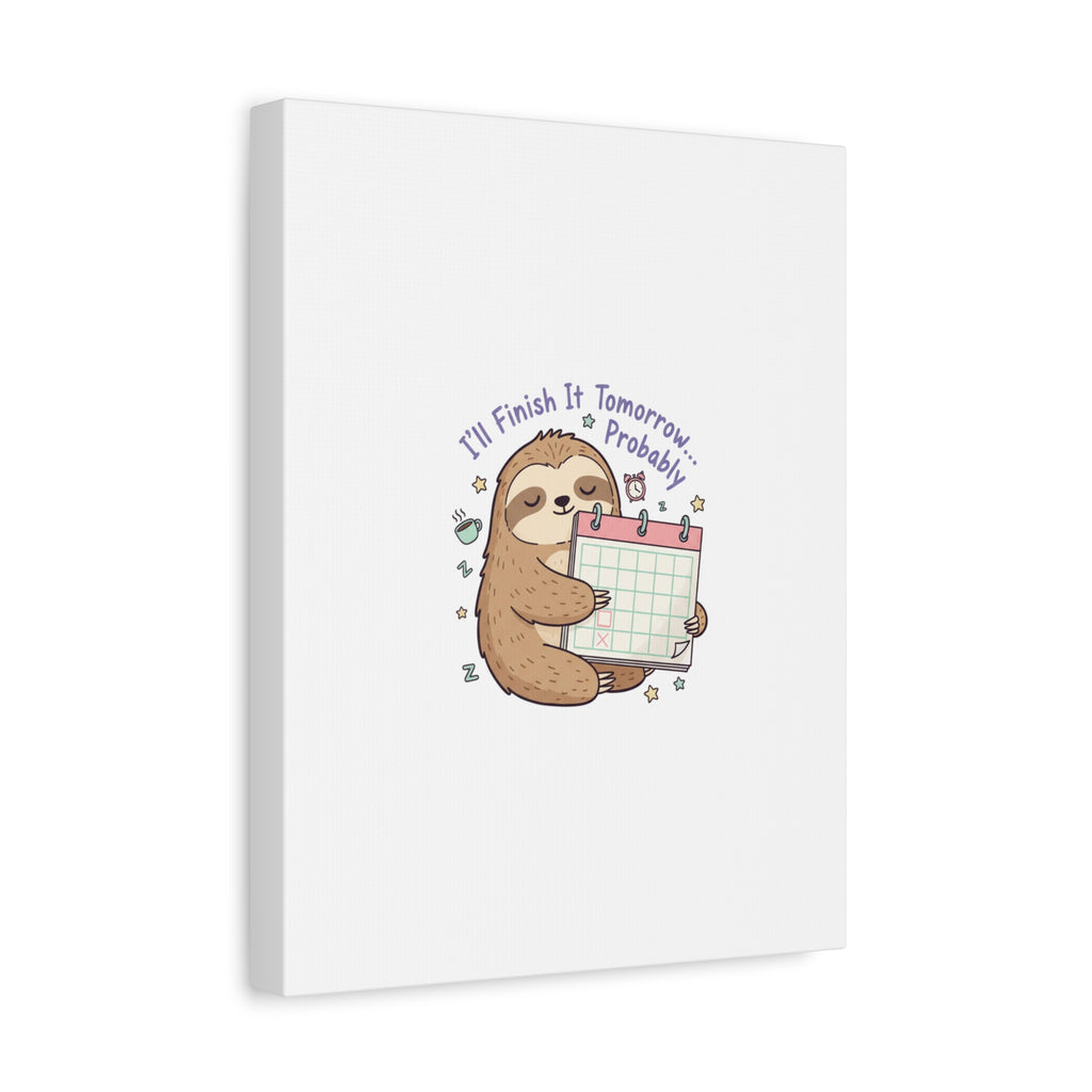 "I'll Finish It Tomorrow" Sloth Canvas | Sarcastic Self-Deprecating Quote