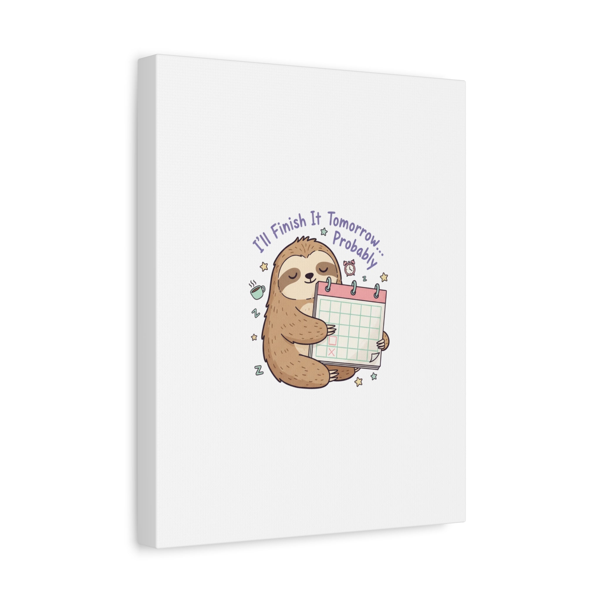 "I'll Finish It Tomorrow" Sloth Canvas | Sarcastic Self-Deprecating Quote