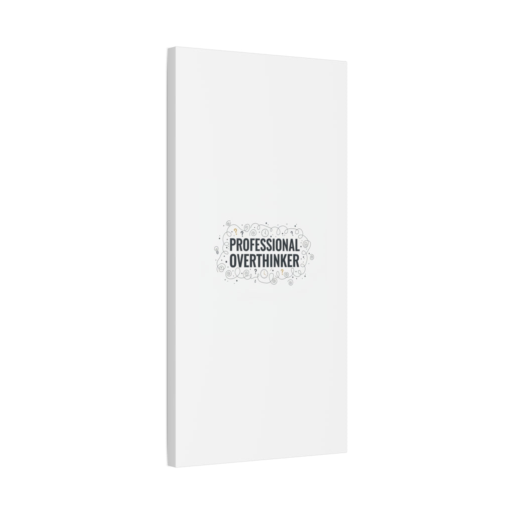 Professional Overthinker Canvas | Sarcastic Quote, Self-Deprecating Humor