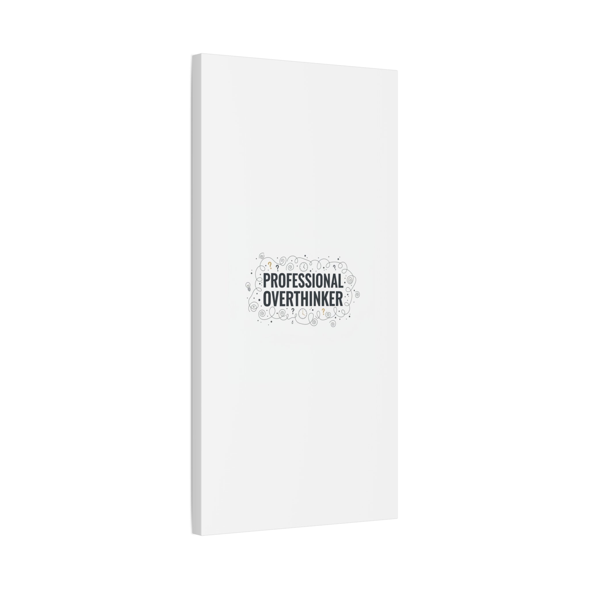 Professional Overthinker Canvas | Sarcastic Quote, Self-Deprecating Humor