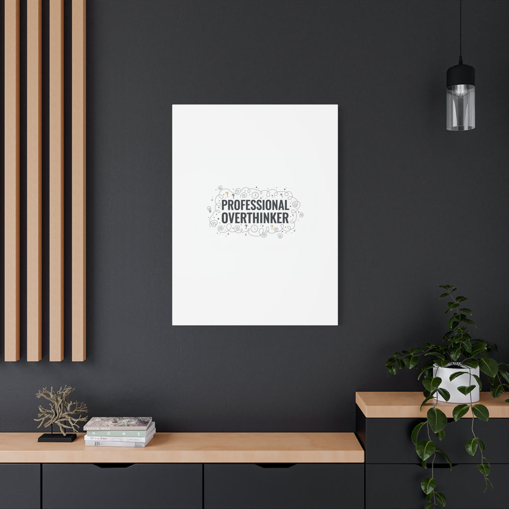 Professional Overthinker Canvas | Sarcastic Quote, Self-Deprecating Humor