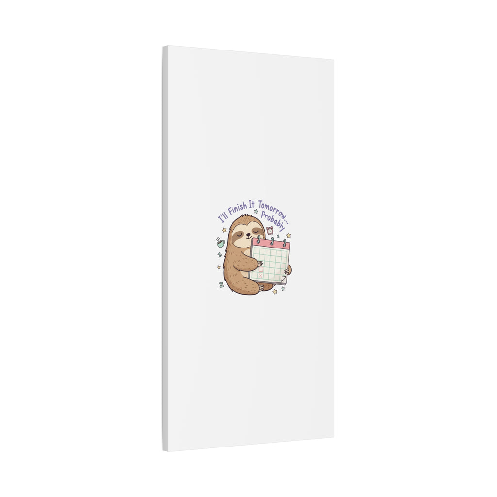 "I'll Finish It Tomorrow" Sloth Canvas | Sarcastic Self-Deprecating Quote