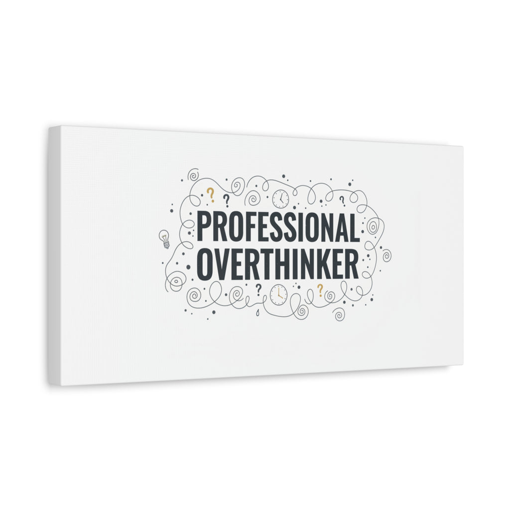 Professional Overthinker Canvas | Sarcastic Quote, Self-Deprecating Humor
