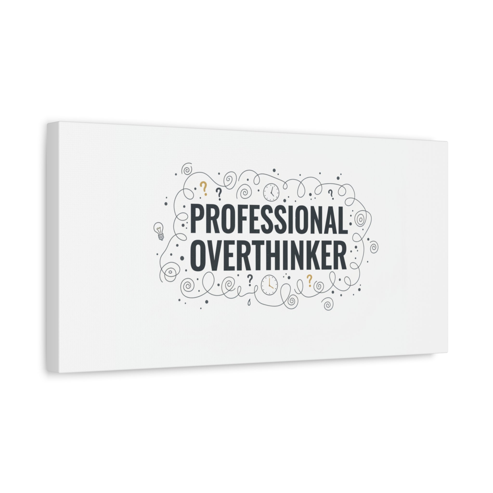 Professional Overthinker Canvas | Sarcastic Quote, Self-Deprecating Humor