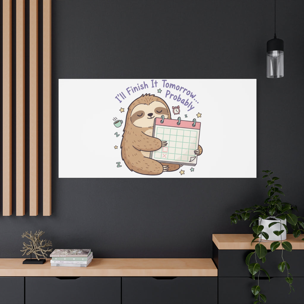 "I'll Finish It Tomorrow" Sloth Canvas | Sarcastic Self-Deprecating Quote