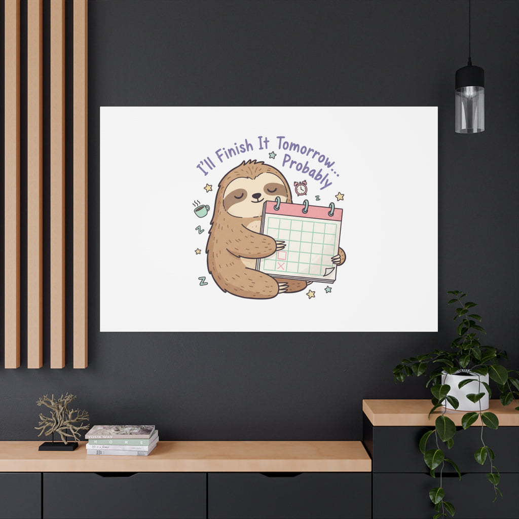 "I'll Finish It Tomorrow" Sloth Canvas | Sarcastic Self-Deprecating Quote