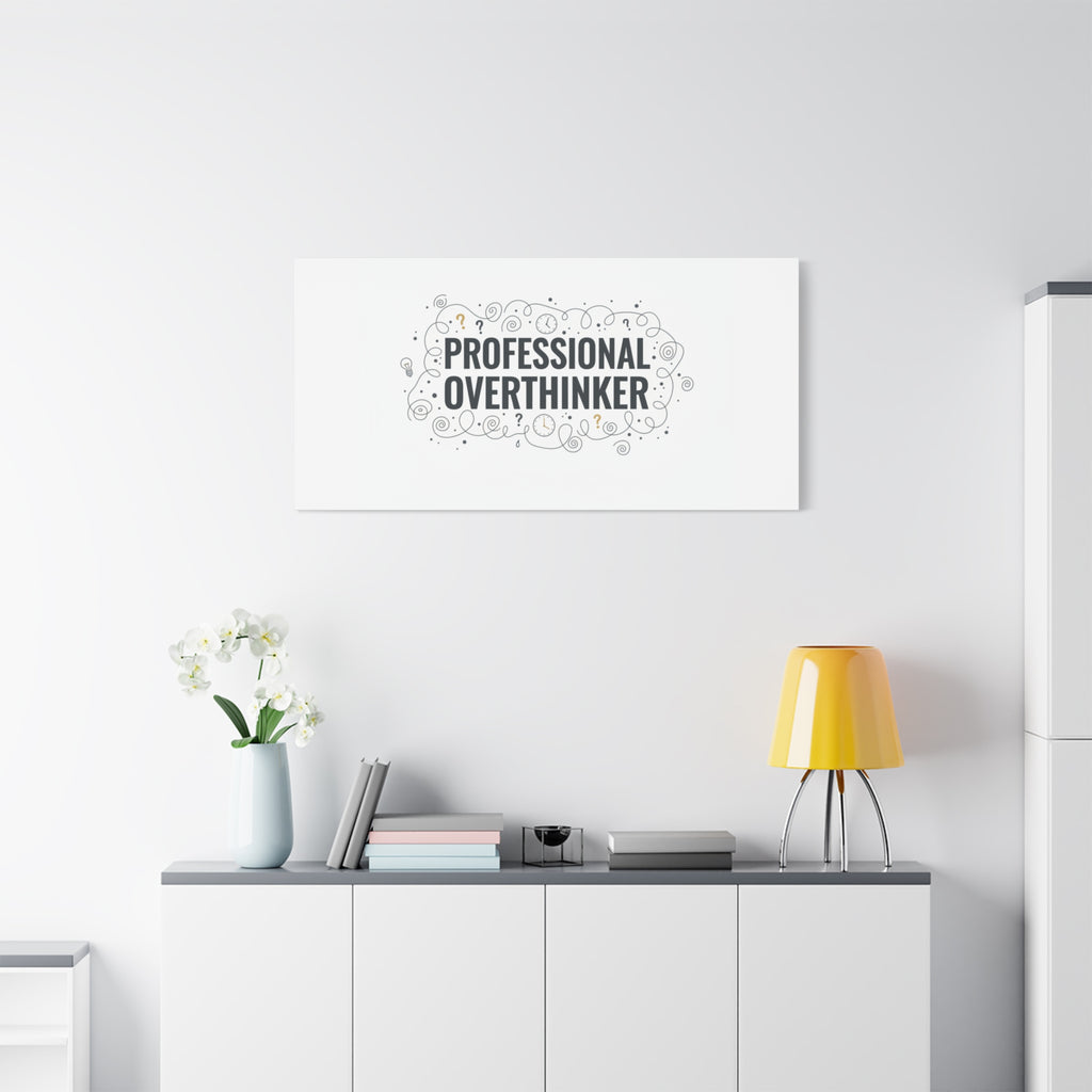 Professional Overthinker Canvas | Sarcastic Quote, Self-Deprecating Humor