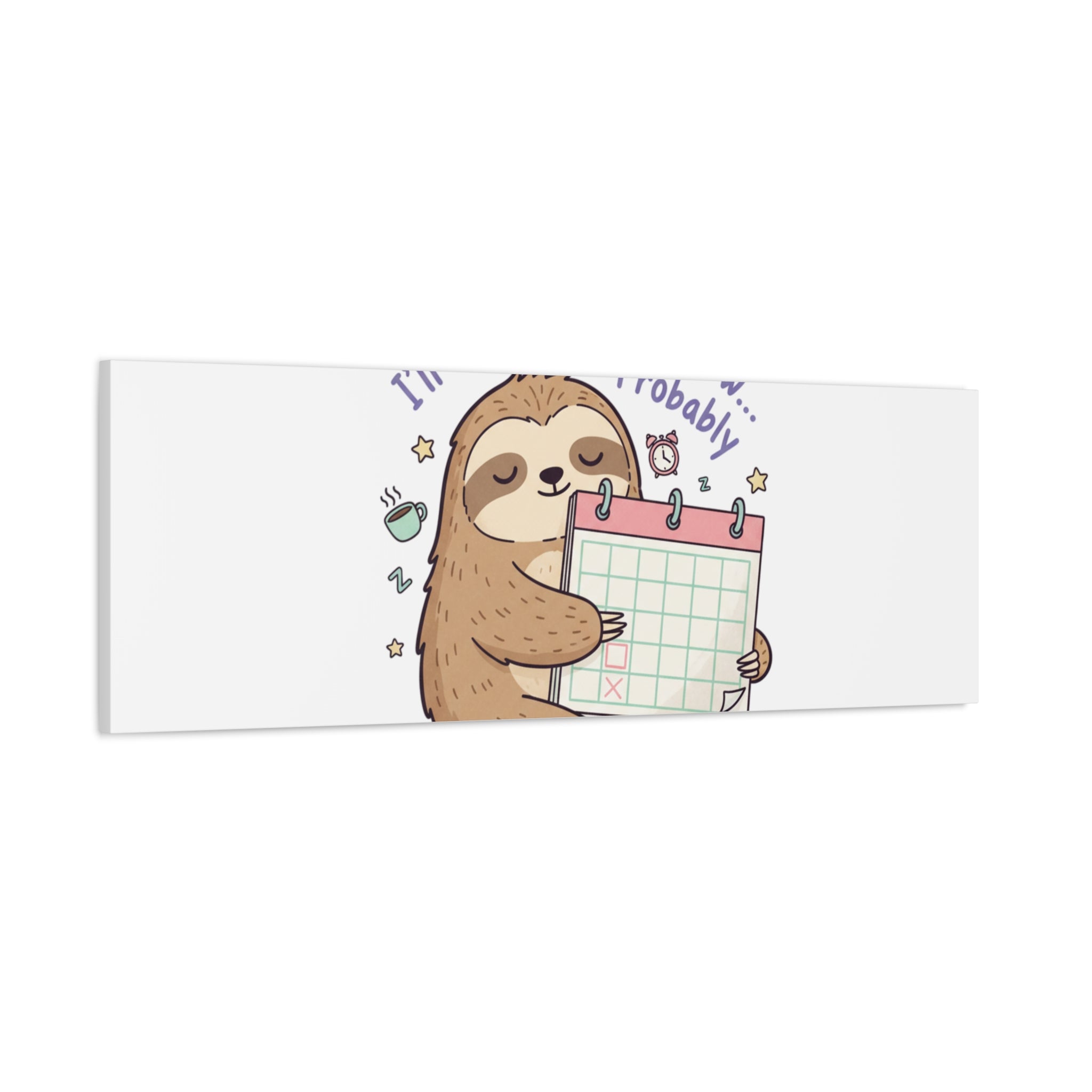 "I'll Finish It Tomorrow" Sloth Canvas | Sarcastic Self-Deprecating Quote