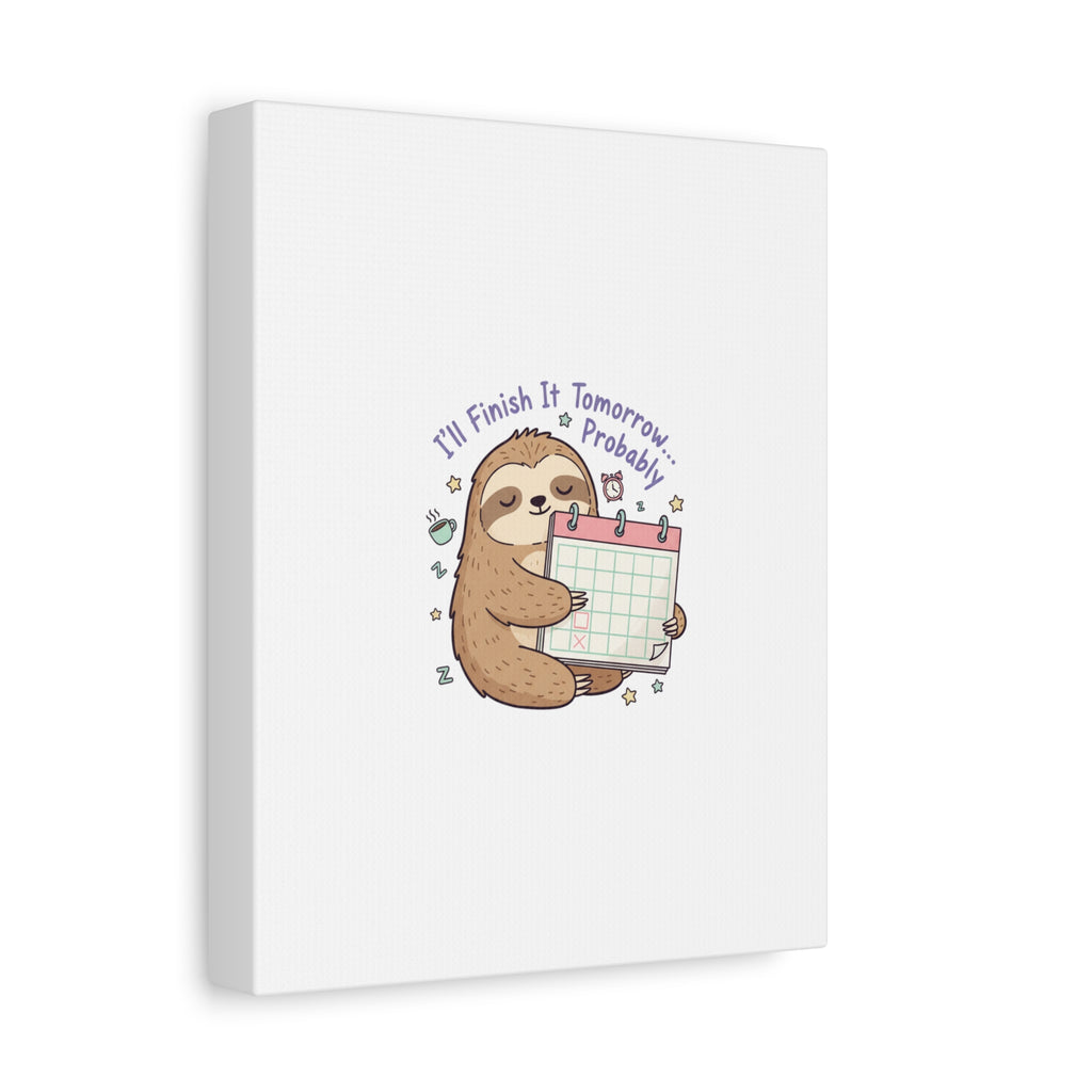 "I'll Finish It Tomorrow" Sloth Canvas | Sarcastic Self-Deprecating Quote