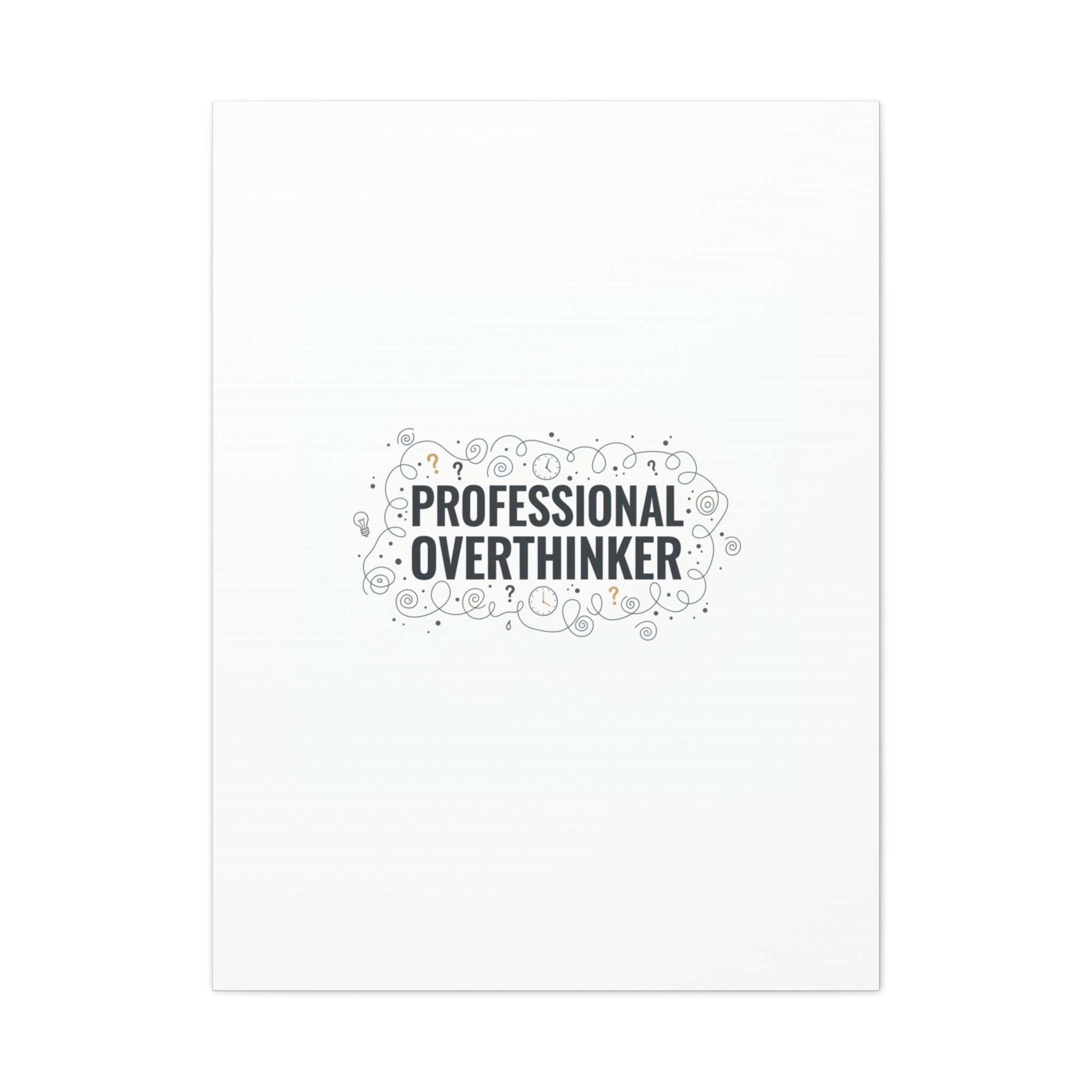Professional Overthinker Canvas | Sarcastic Quote, Self-Deprecating Humor