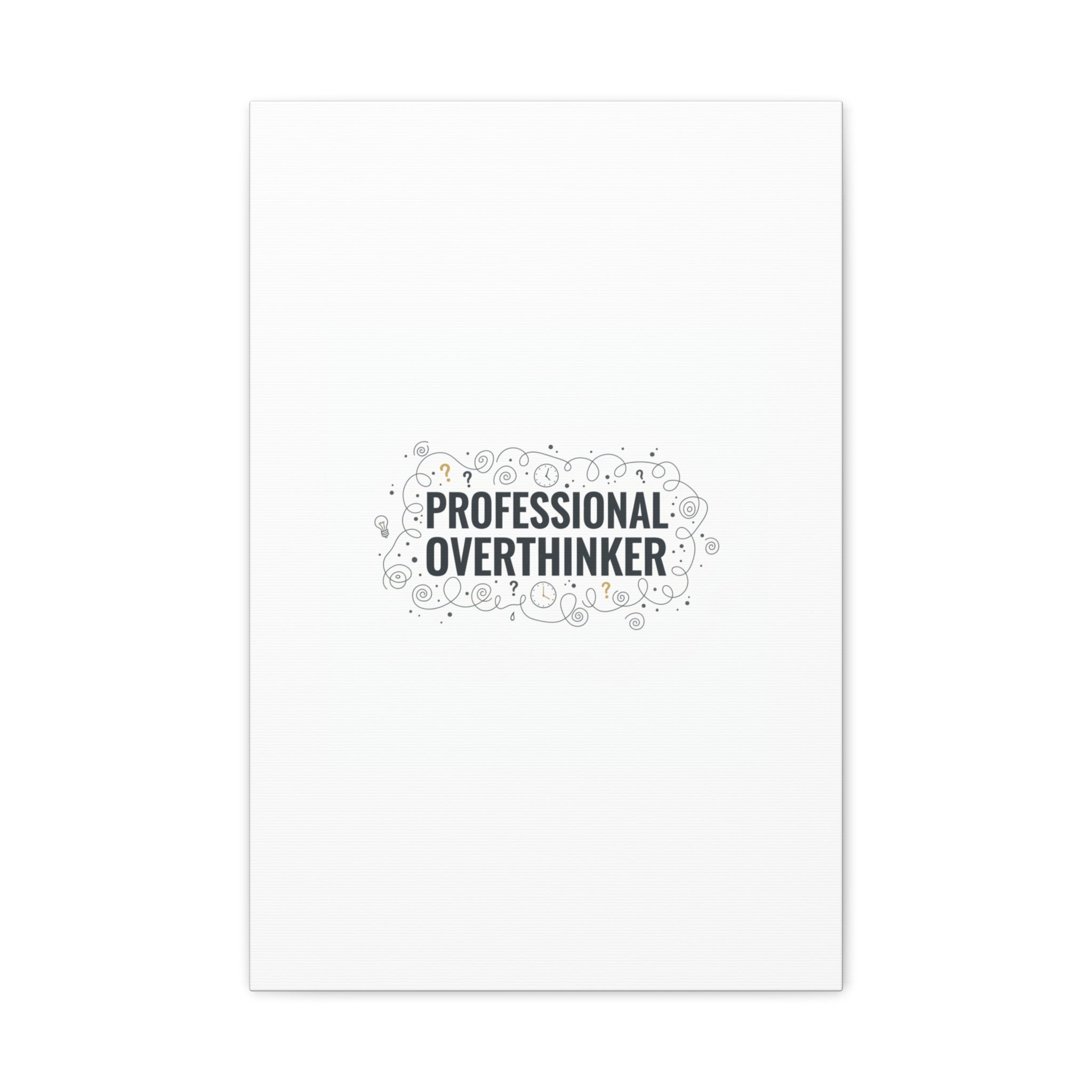Professional Overthinker Canvas | Sarcastic Quote, Self-Deprecating Humor