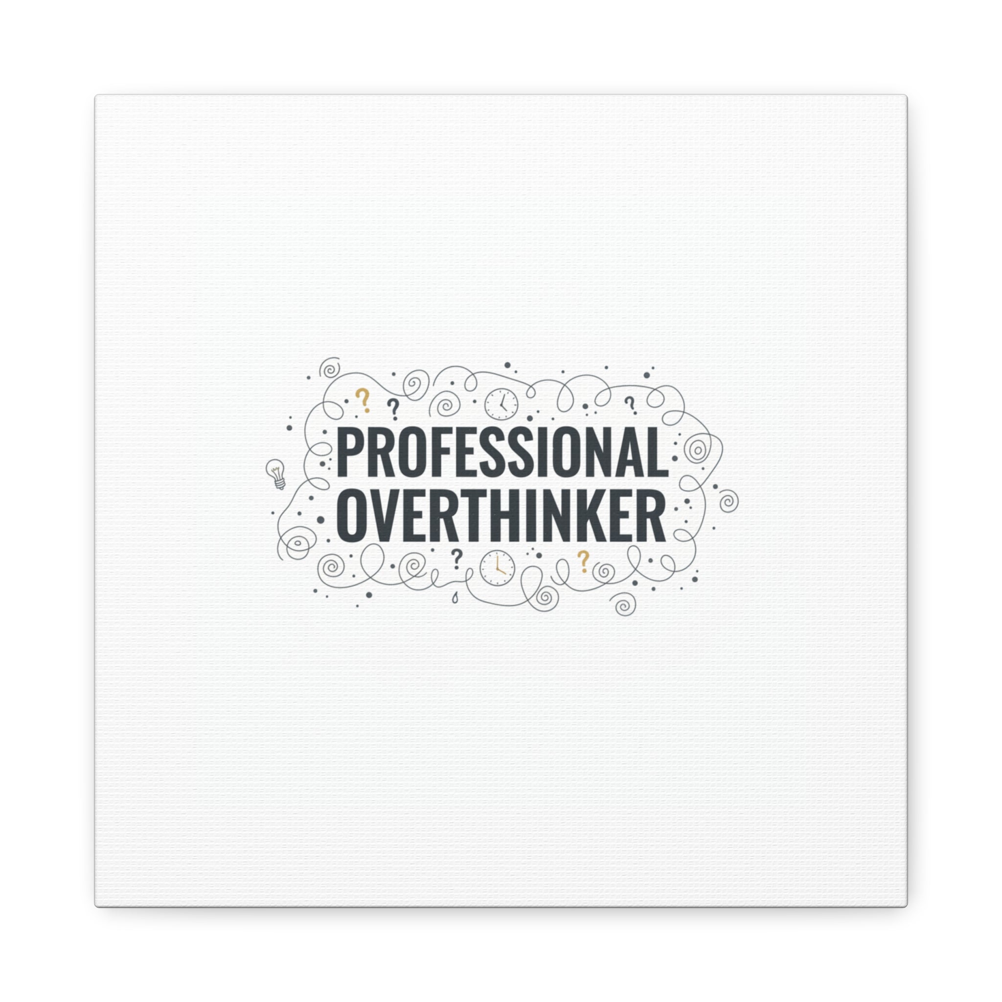 Professional Overthinker Canvas | Sarcastic Quote, Self-Deprecating Humor