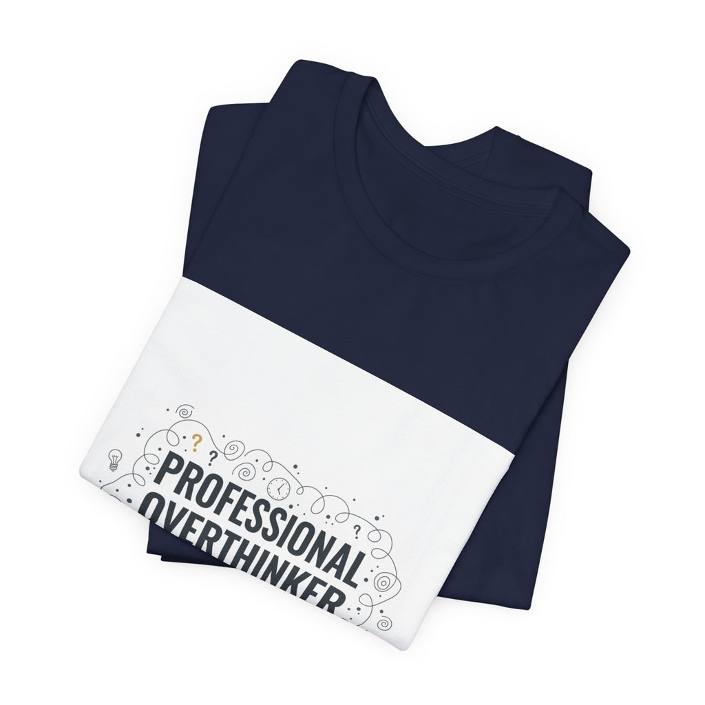 Professional Overthinker Tee | sarcastic shirt, self-deprecating quote