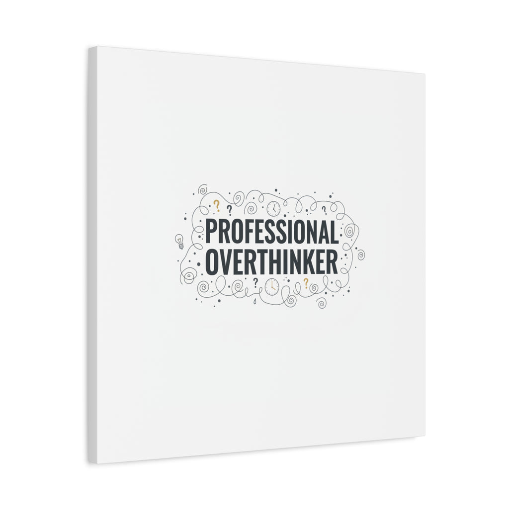 Professional Overthinker Canvas | Sarcastic Quote, Self-Deprecating Humor