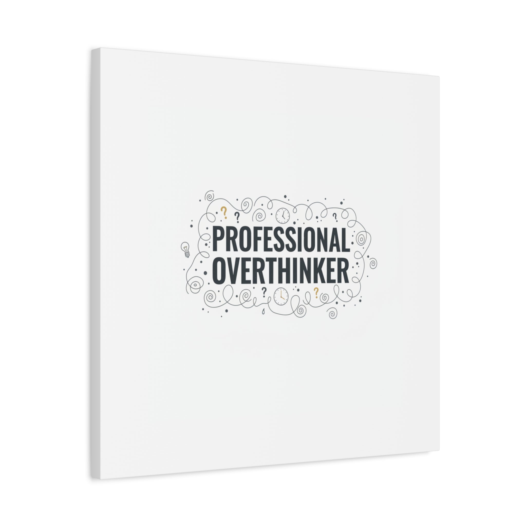 Professional Overthinker Canvas | Sarcastic Quote, Self-Deprecating Humor