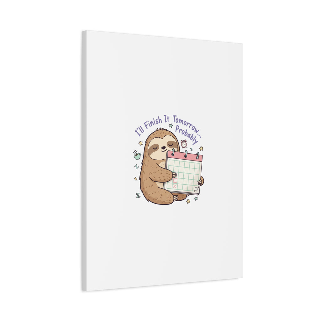 "I'll Finish It Tomorrow" Sloth Canvas | Sarcastic Self-Deprecating Quote