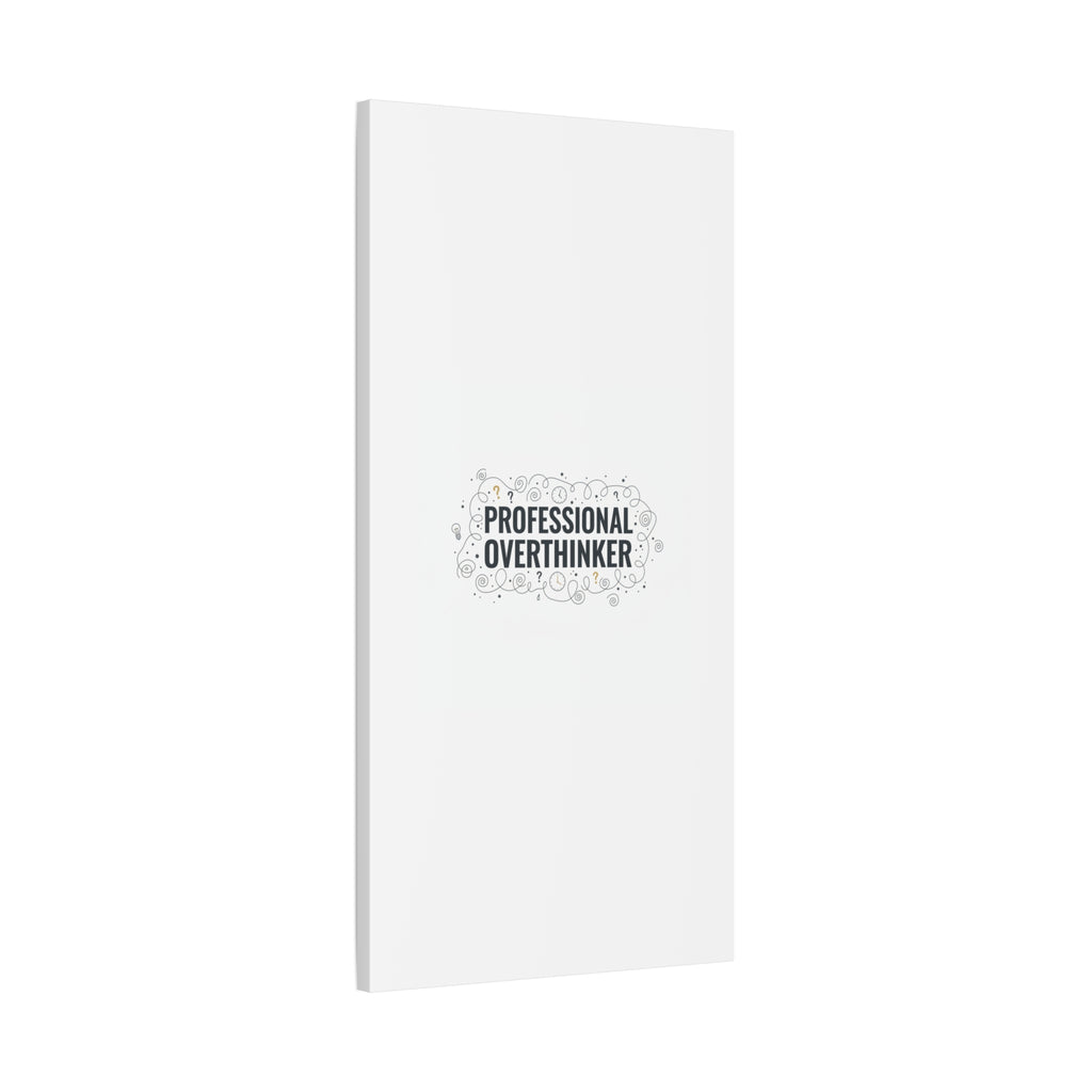 Professional Overthinker Canvas | Sarcastic Quote, Self-Deprecating Humor