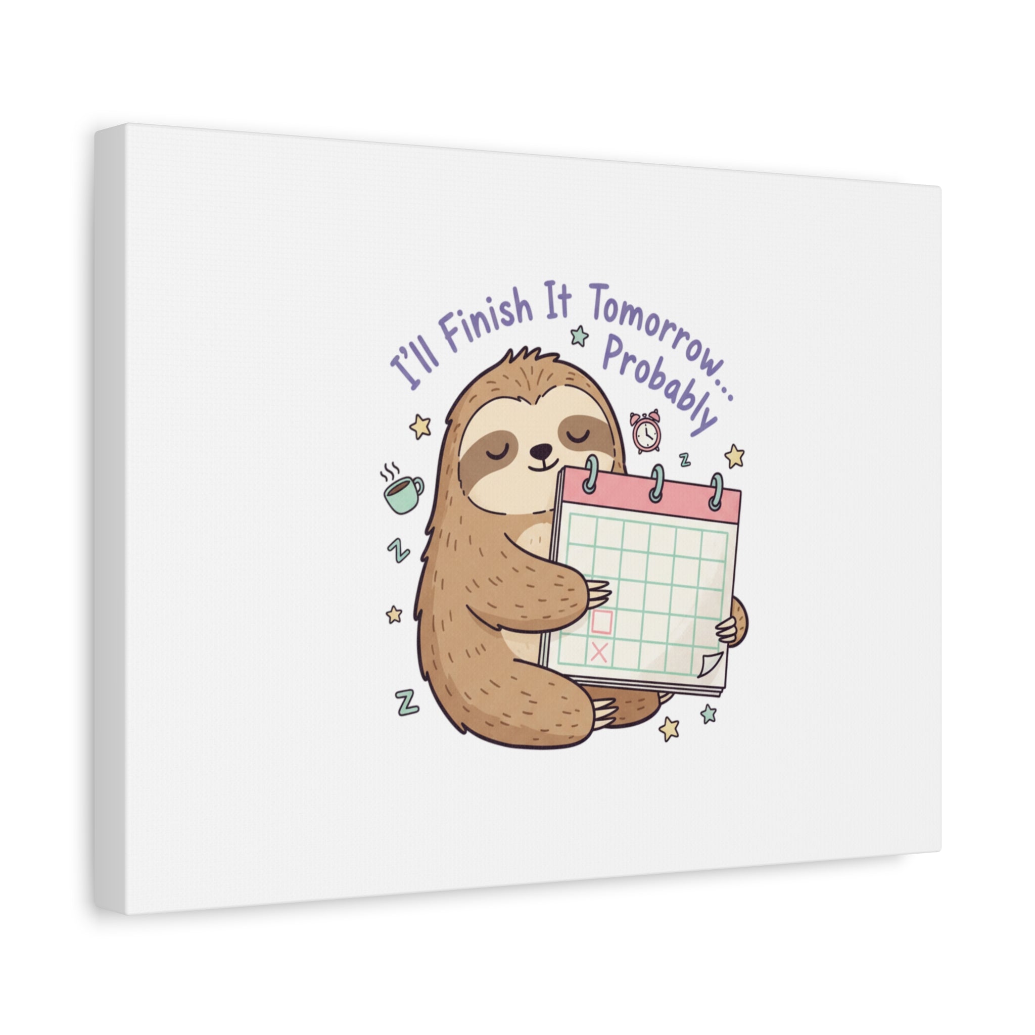 "I'll Finish It Tomorrow" Sloth Canvas | Sarcastic Self-Deprecating Quote