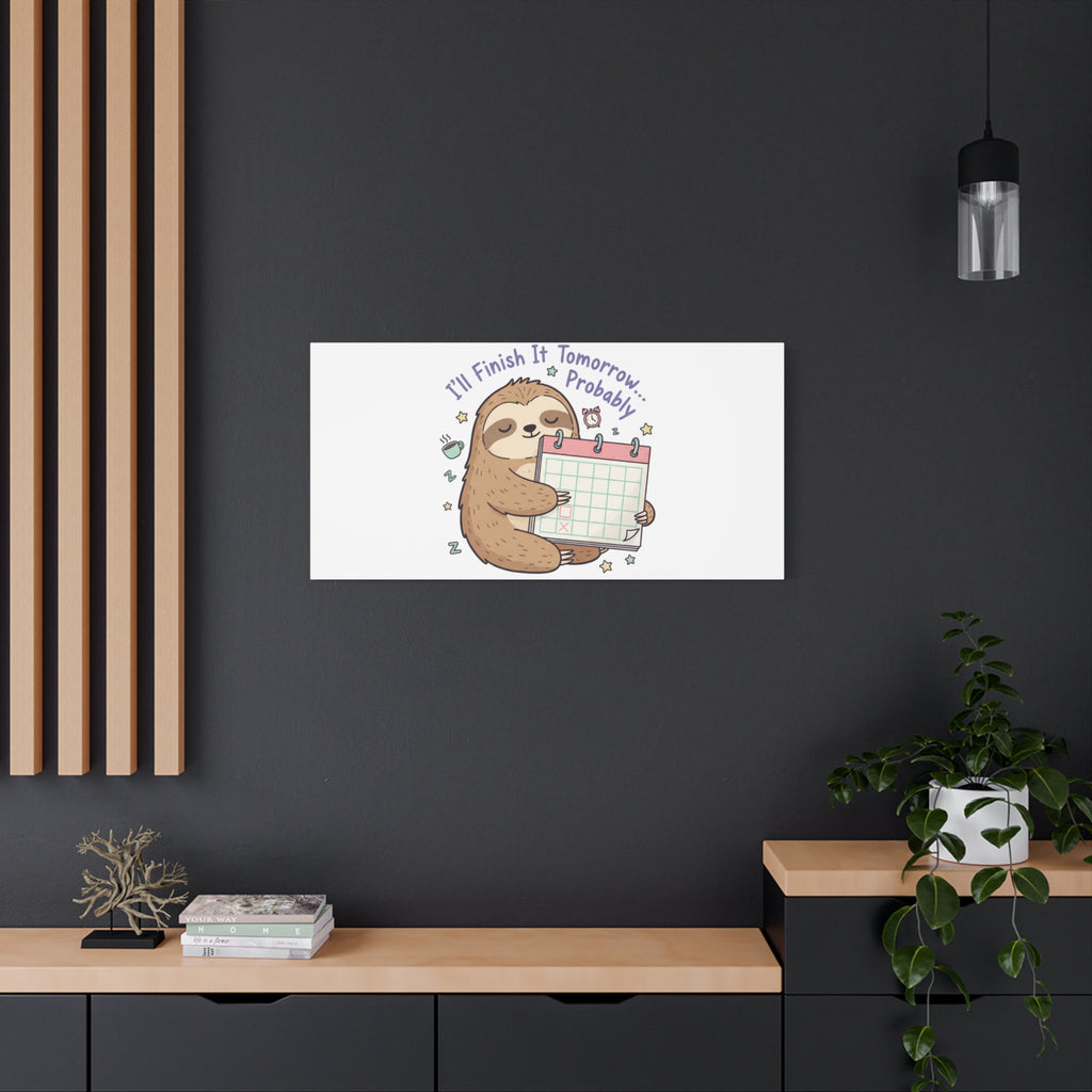"I'll Finish It Tomorrow" Sloth Canvas | Sarcastic Self-Deprecating Quote