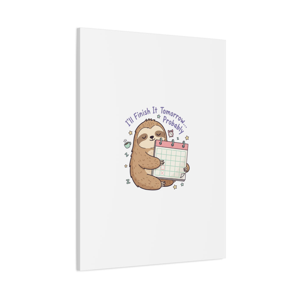 "I'll Finish It Tomorrow" Sloth Canvas | Sarcastic Self-Deprecating Quote