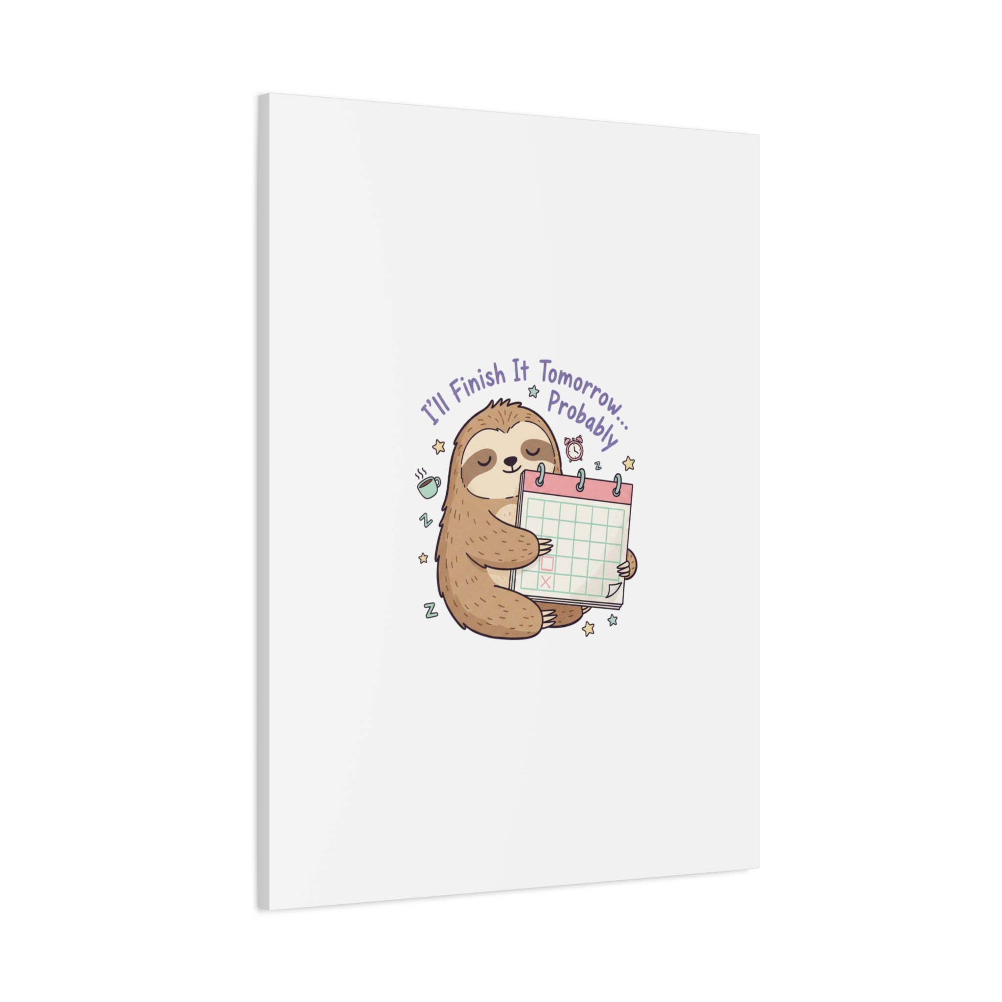 "I'll Finish It Tomorrow" Sloth Canvas | Sarcastic Self-Deprecating Quote