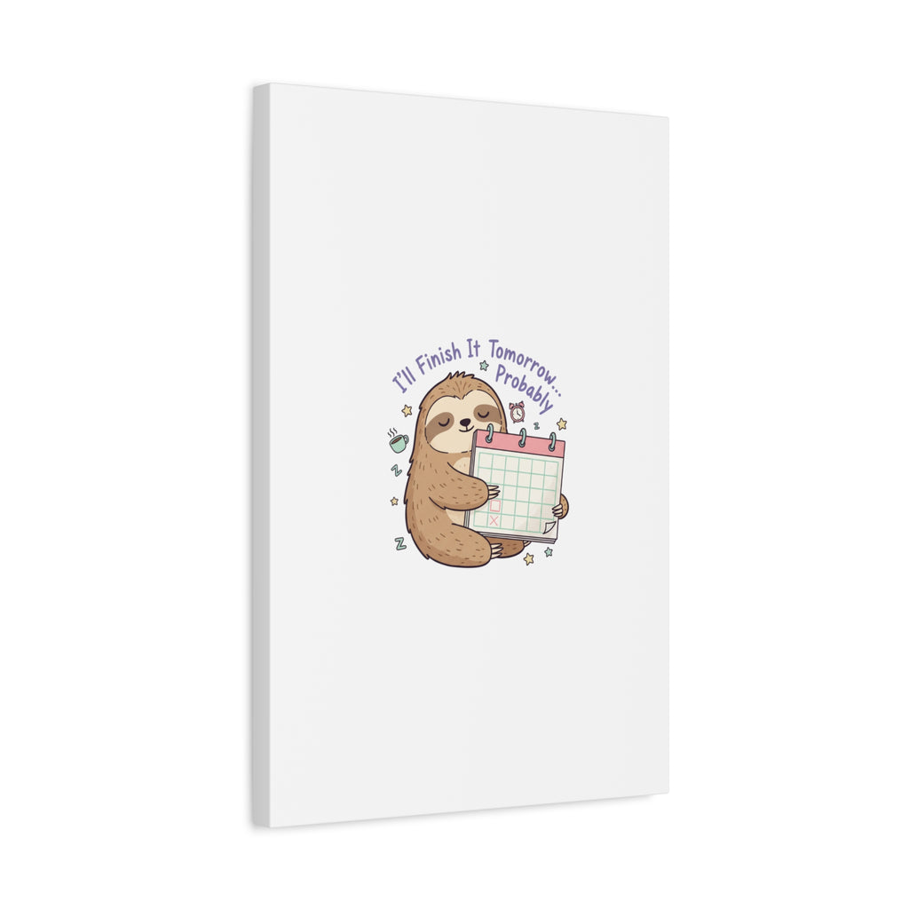 "I'll Finish It Tomorrow" Sloth Canvas | Sarcastic Self-Deprecating Quote