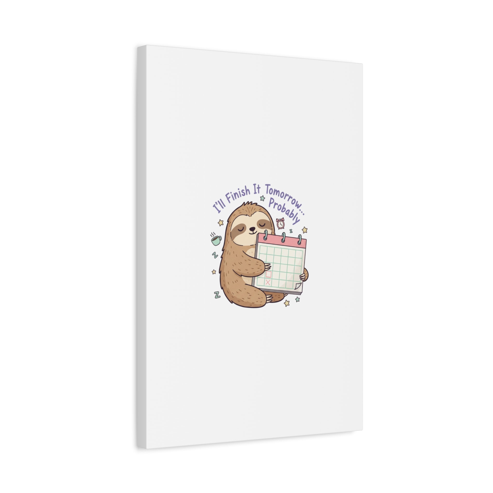 "I'll Finish It Tomorrow" Sloth Canvas | Sarcastic Self-Deprecating Quote