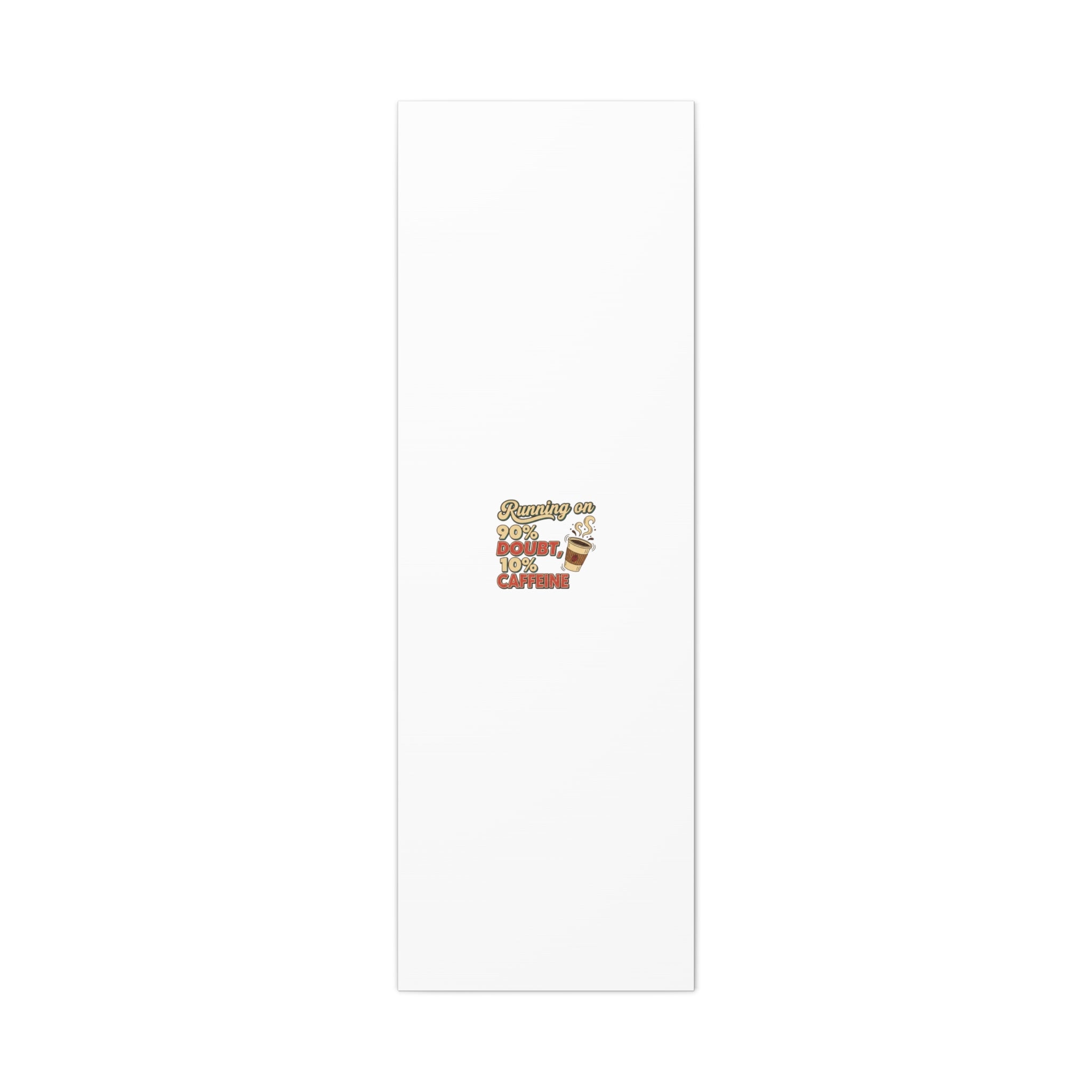 Running on 90% Doubt 10% Caffeine Canvas | Sarcastic Self-Deprecating Quote