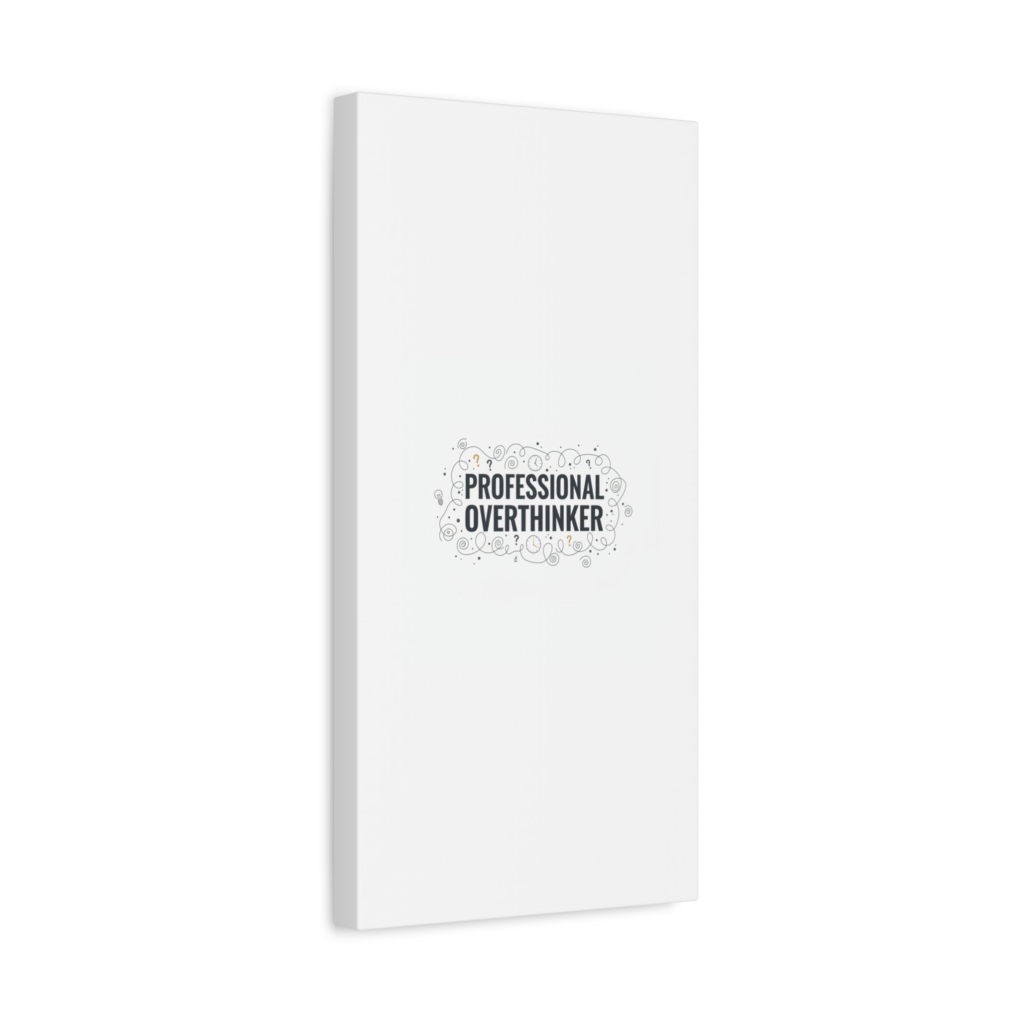 Professional Overthinker Canvas | Sarcastic Quote, Self-Deprecating Humor