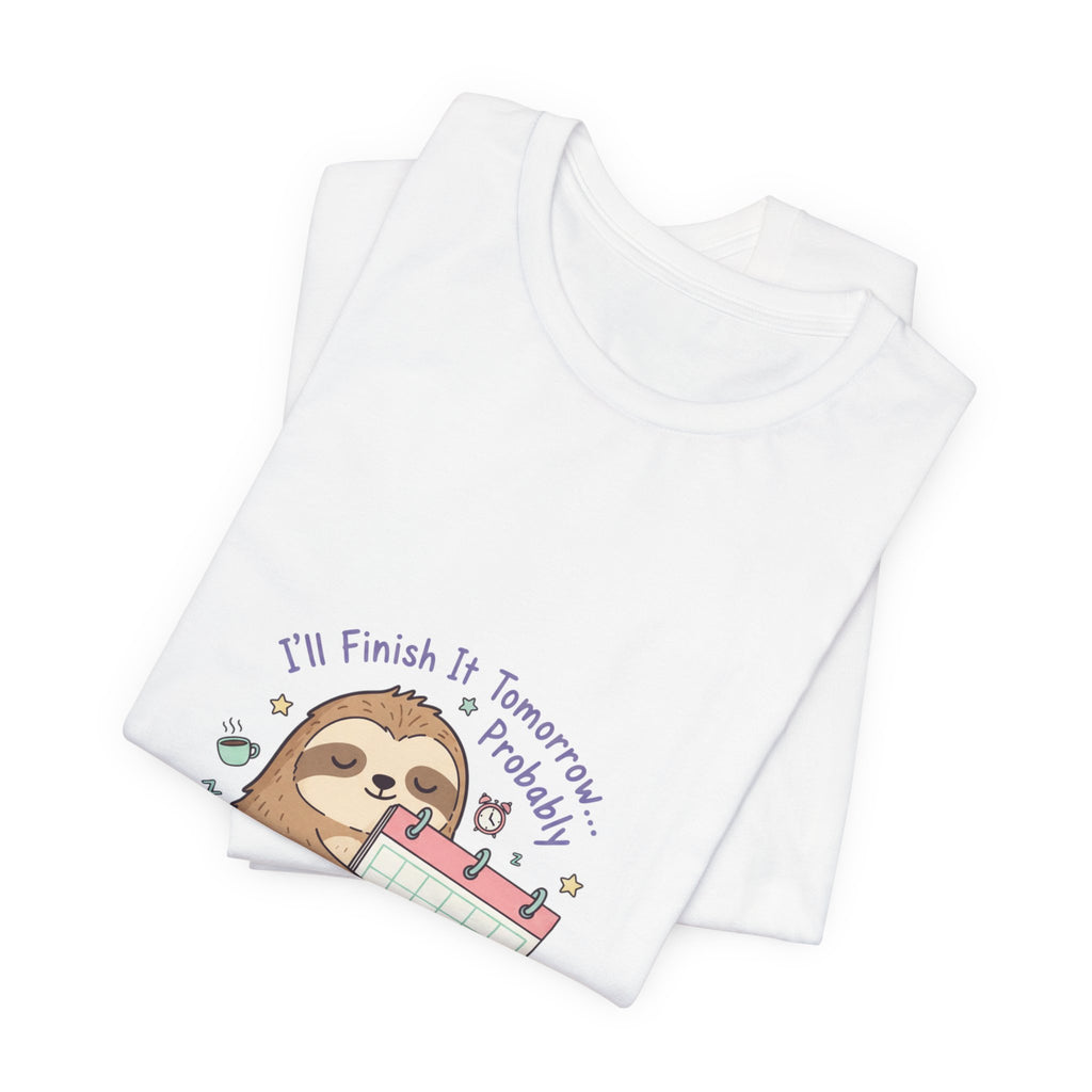 I'll Finish It Tomorrow Tee | sarcastic shirt, self-deprecating quote