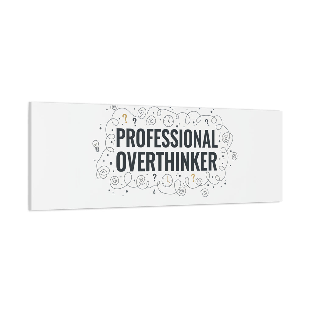 Professional Overthinker Canvas | Sarcastic Quote, Self-Deprecating Humor