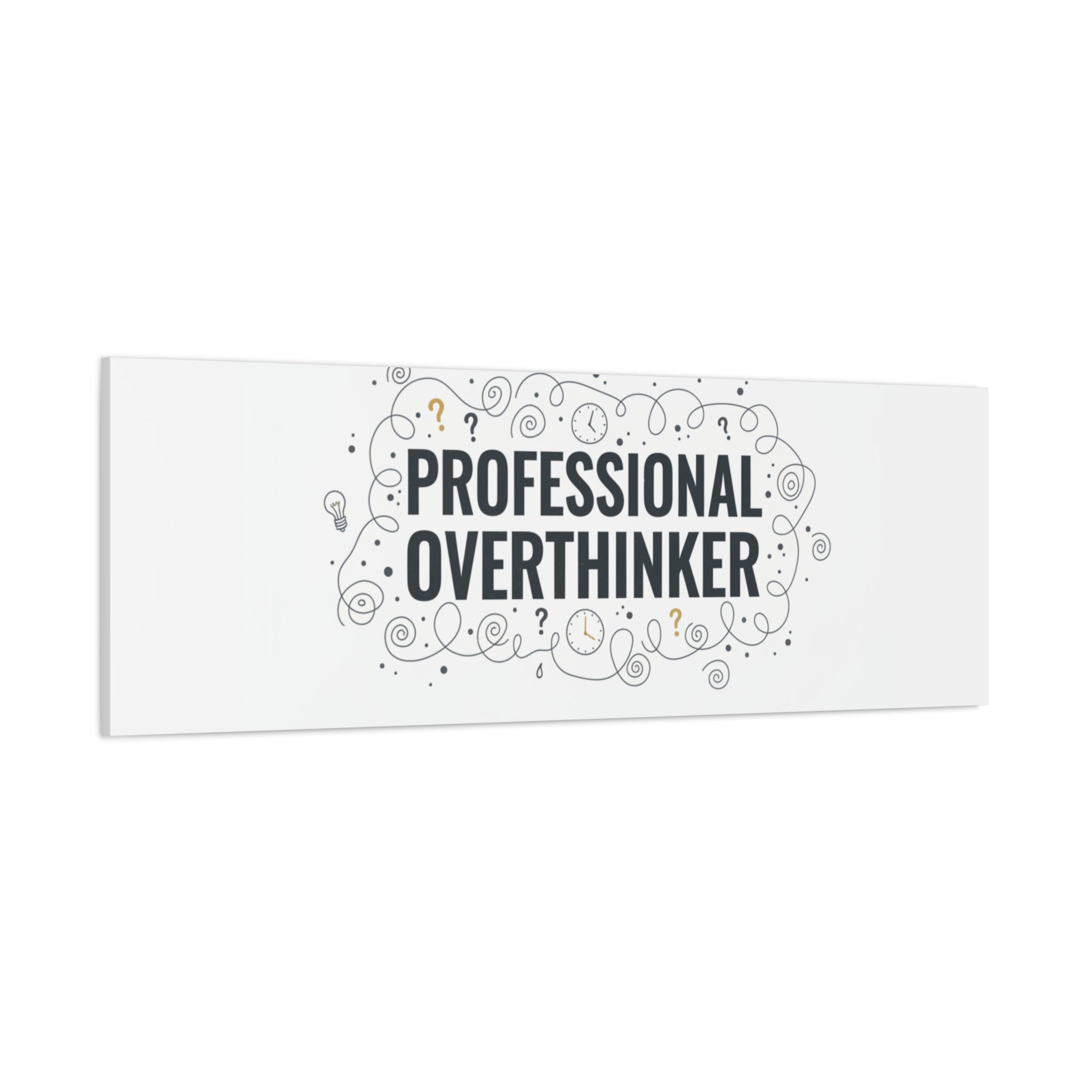Professional Overthinker Canvas | Sarcastic Quote, Self-Deprecating Humor