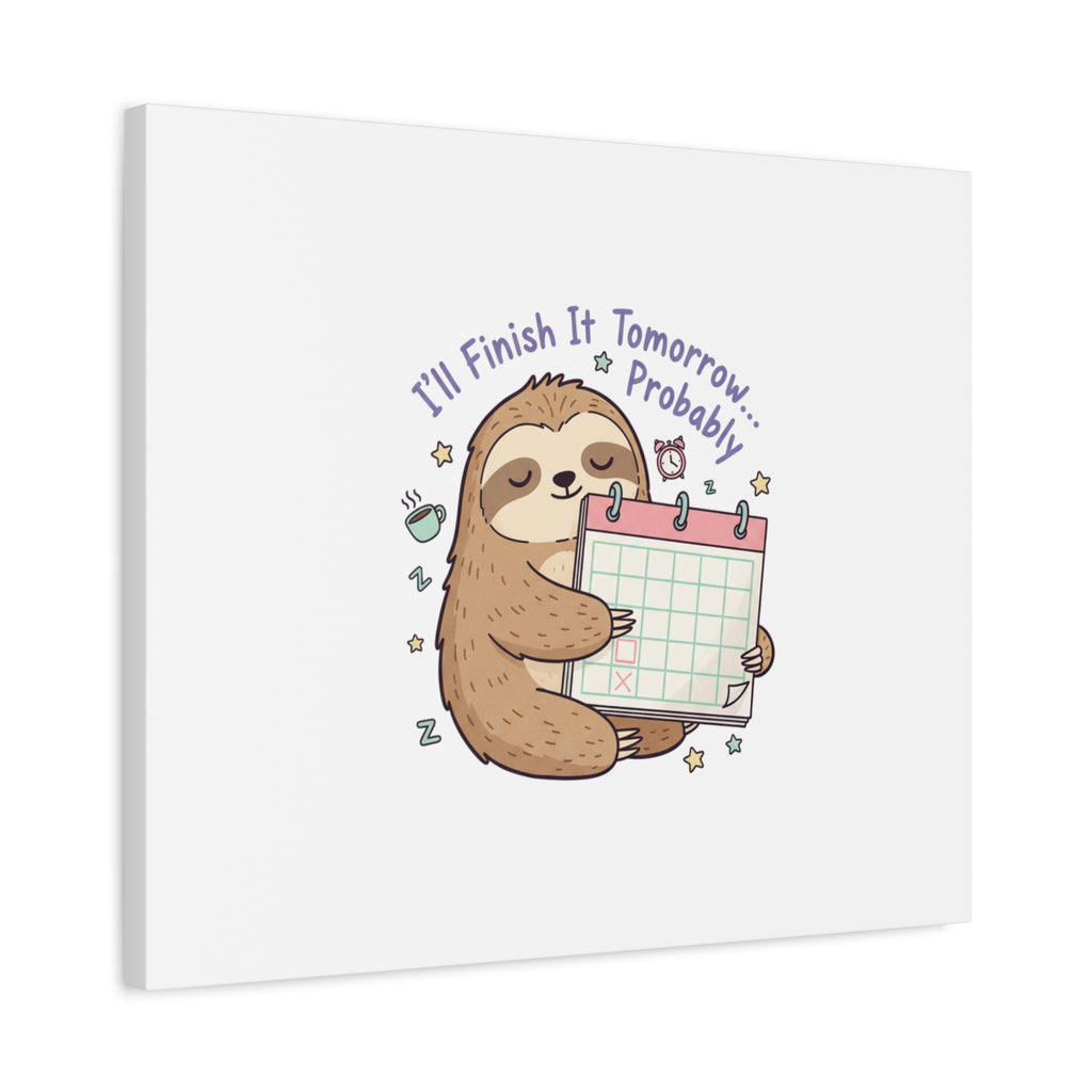 "I'll Finish It Tomorrow" Sloth Canvas | Sarcastic Self-Deprecating Quote
