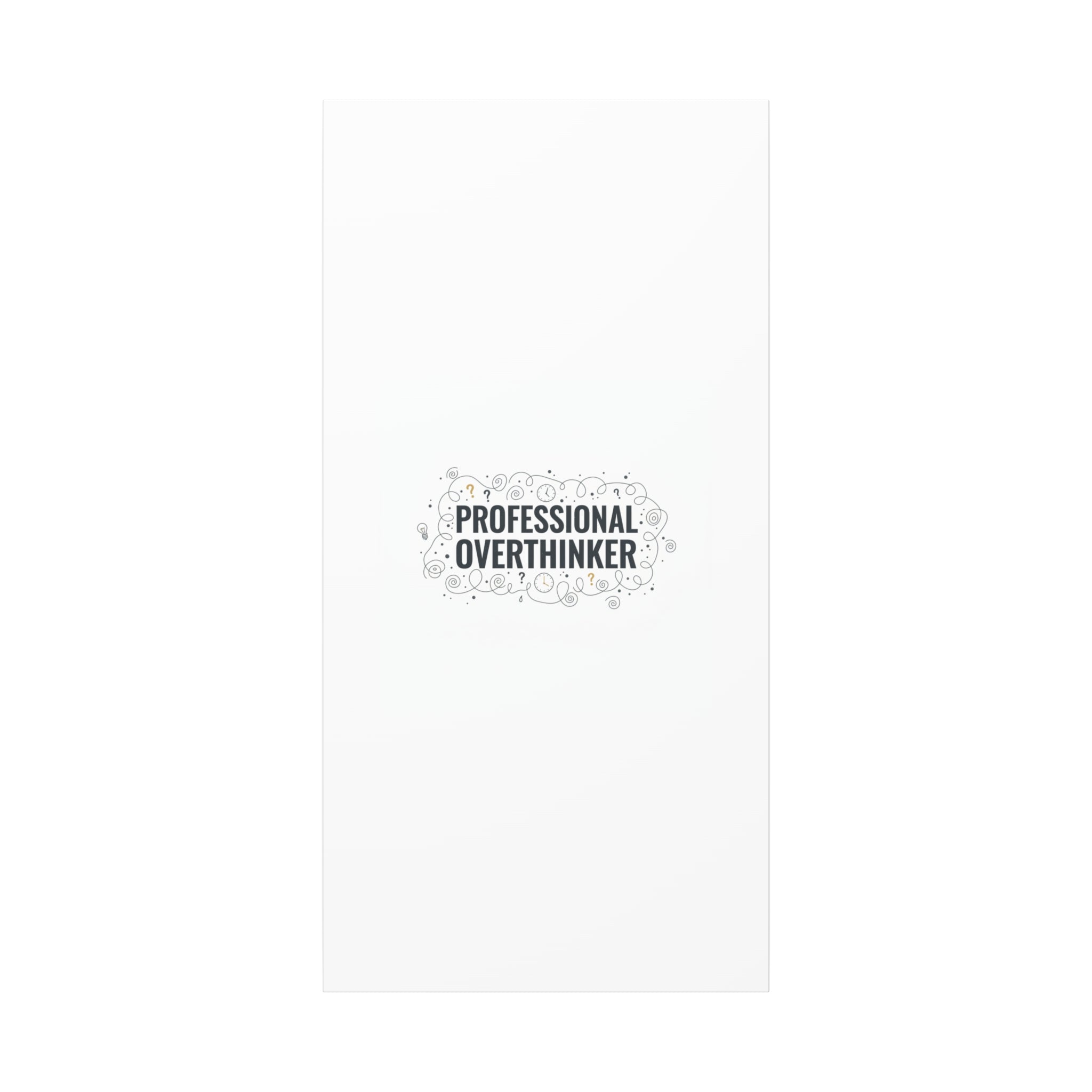 Professional Overthinker Canvas | Sarcastic Quote, Self-Deprecating Humor