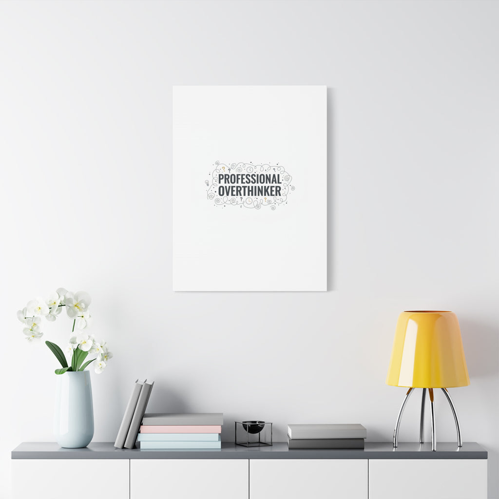 Professional Overthinker Canvas | Sarcastic Quote, Self-Deprecating Humor
