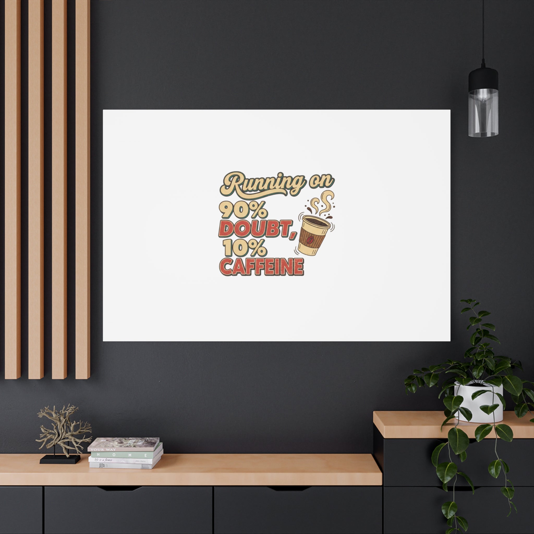 Running on 90% Doubt 10% Caffeine Canvas | Sarcastic Self-Deprecating Quote