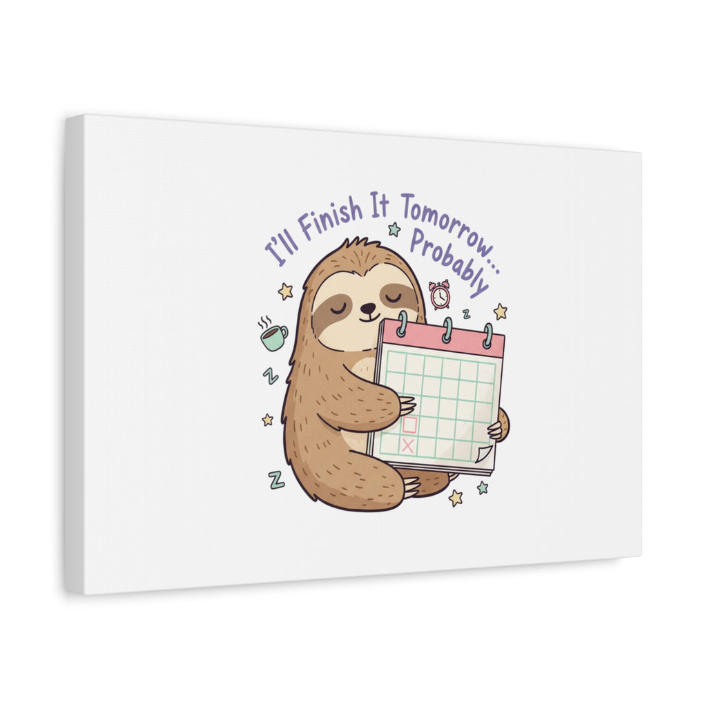 "I'll Finish It Tomorrow" Sloth Canvas | Sarcastic Self-Deprecating Quote