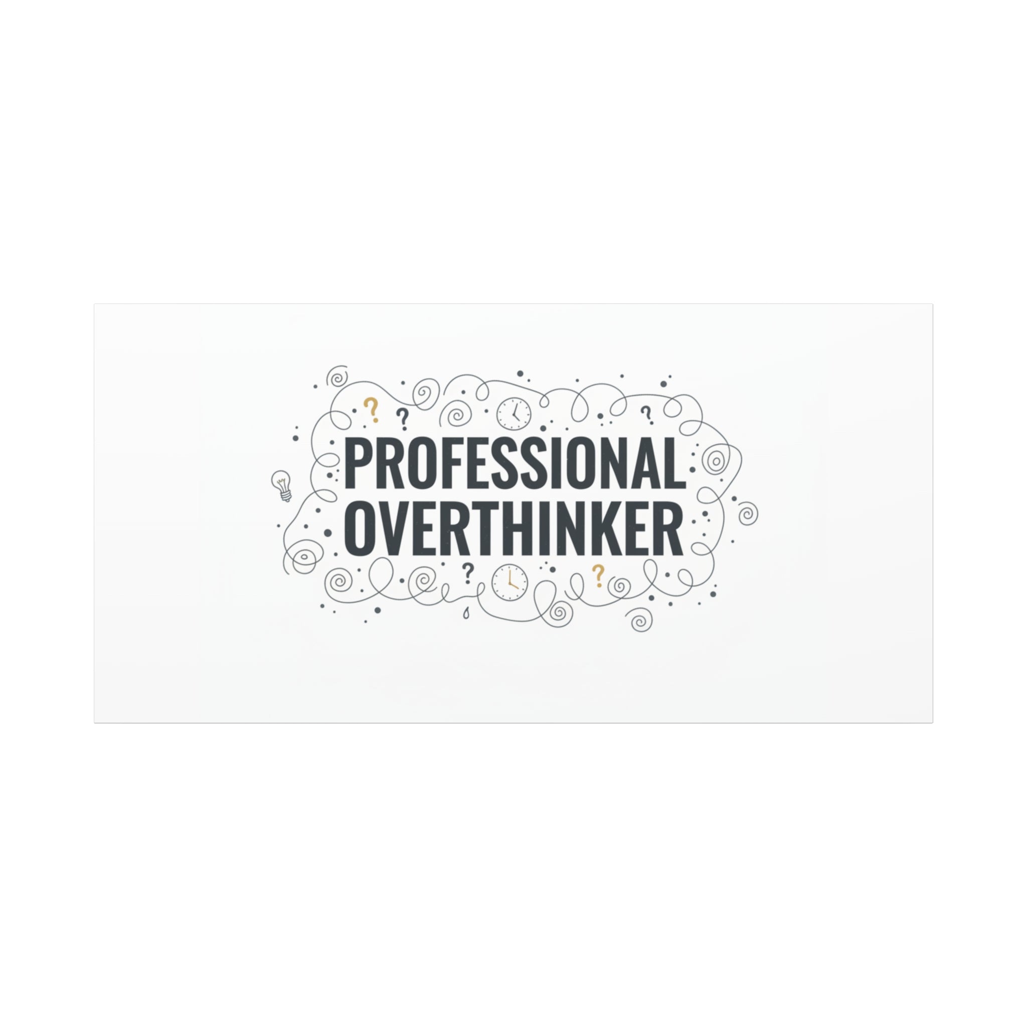 Professional Overthinker Canvas | Sarcastic Quote, Self-Deprecating Humor
