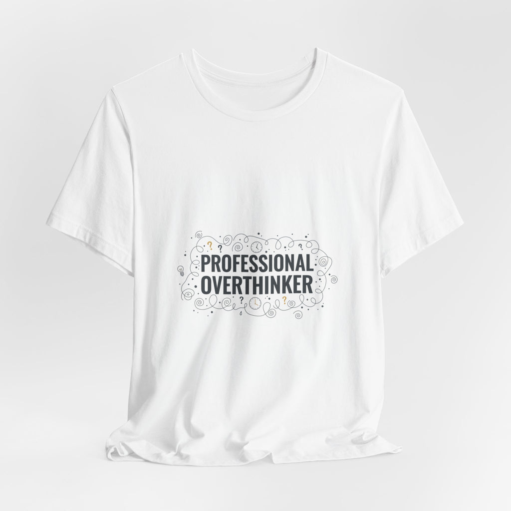 Professional Overthinker Tee | sarcastic shirt, self-deprecating quote