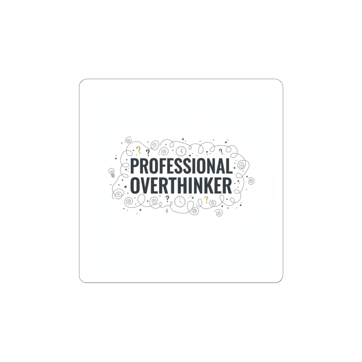 Professional Overthinker Kiss-Cut Stickers | Sarcastic Self-Deprecating Quote