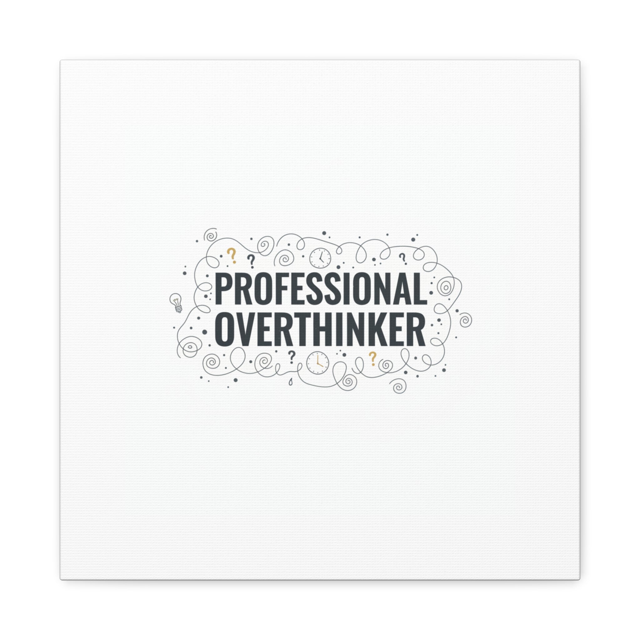 Professional Overthinker Canvas | Sarcastic Quote, Self-Deprecating Humor