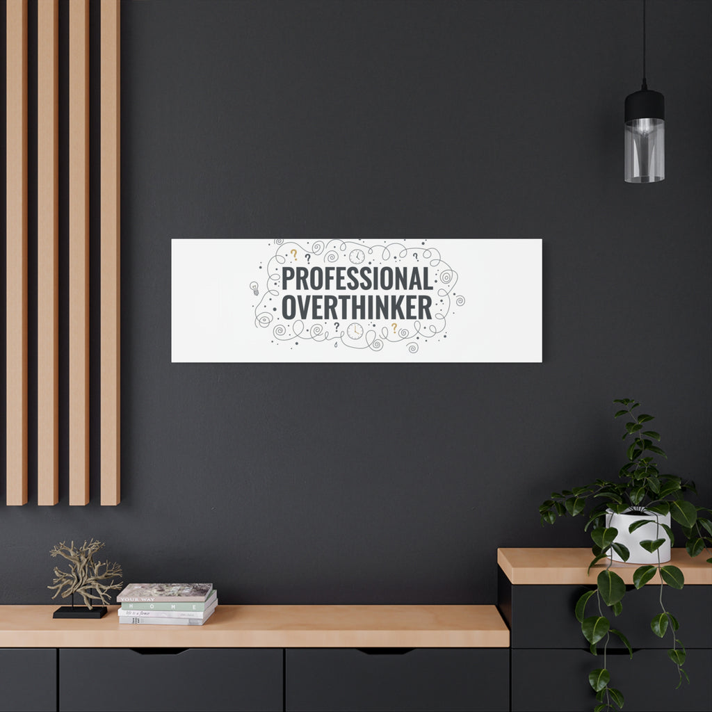 Professional Overthinker Canvas | Sarcastic Quote, Self-Deprecating Humor
