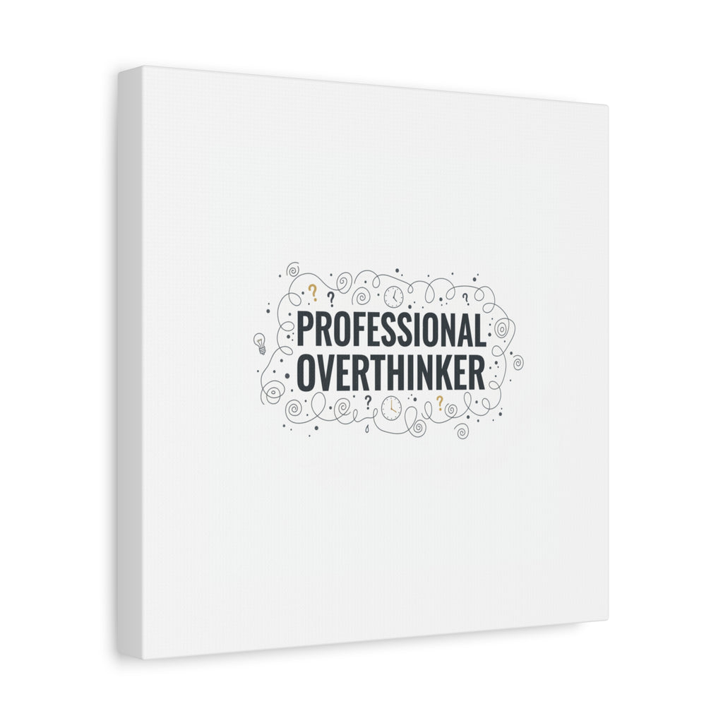 Professional Overthinker Canvas | Sarcastic Quote, Self-Deprecating Humor