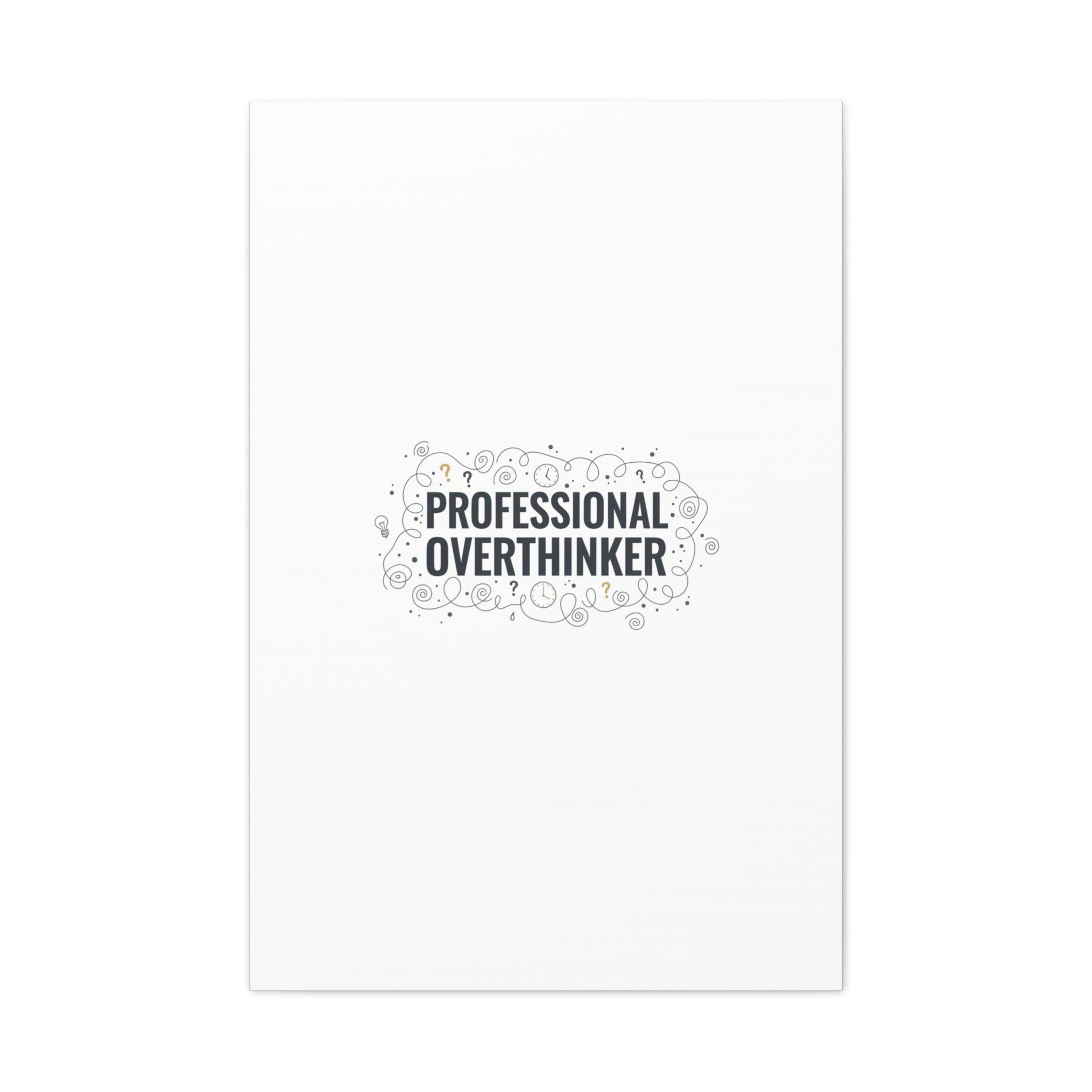 Professional Overthinker Canvas | Sarcastic Quote, Self-Deprecating Humor