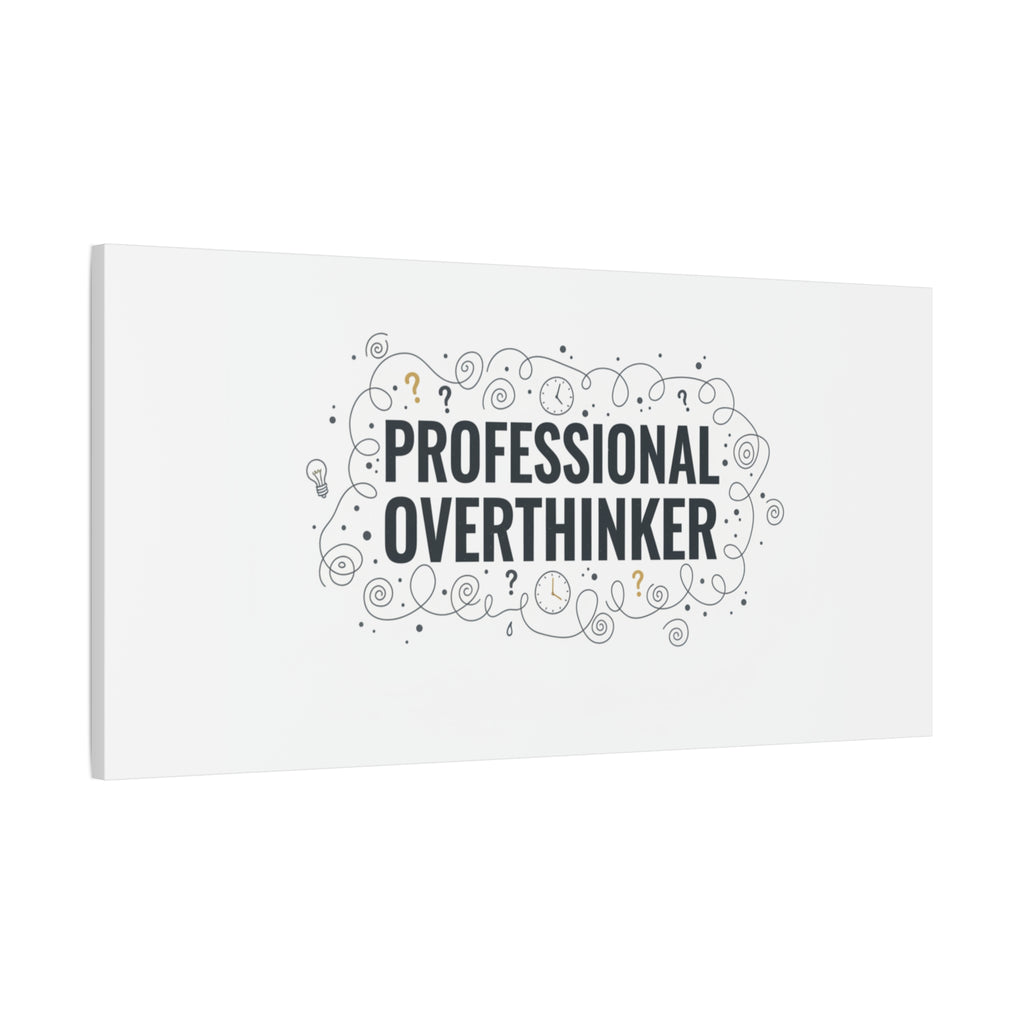 Professional Overthinker Canvas | Sarcastic Quote, Self-Deprecating Humor