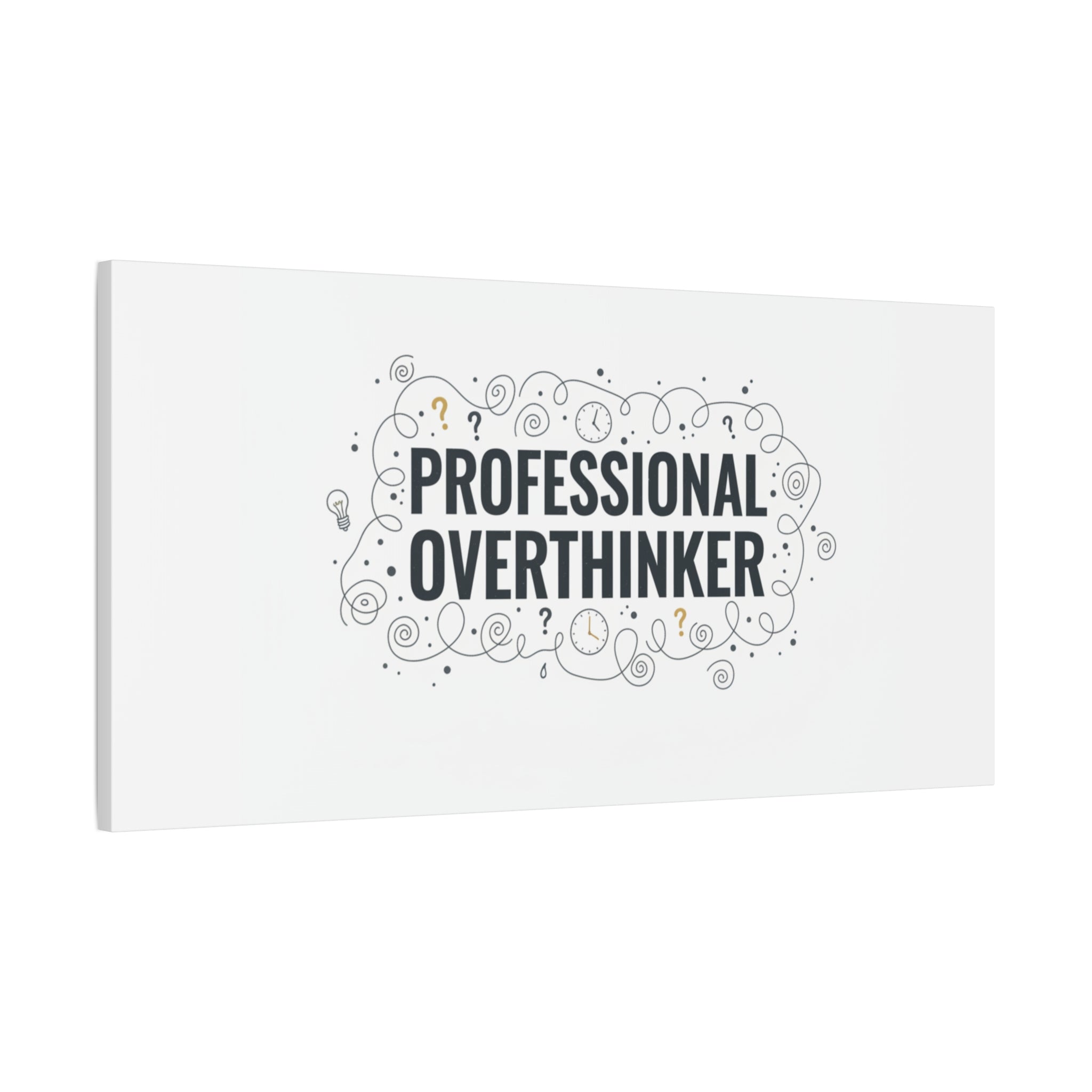 Professional Overthinker Canvas | Sarcastic Quote, Self-Deprecating Humor