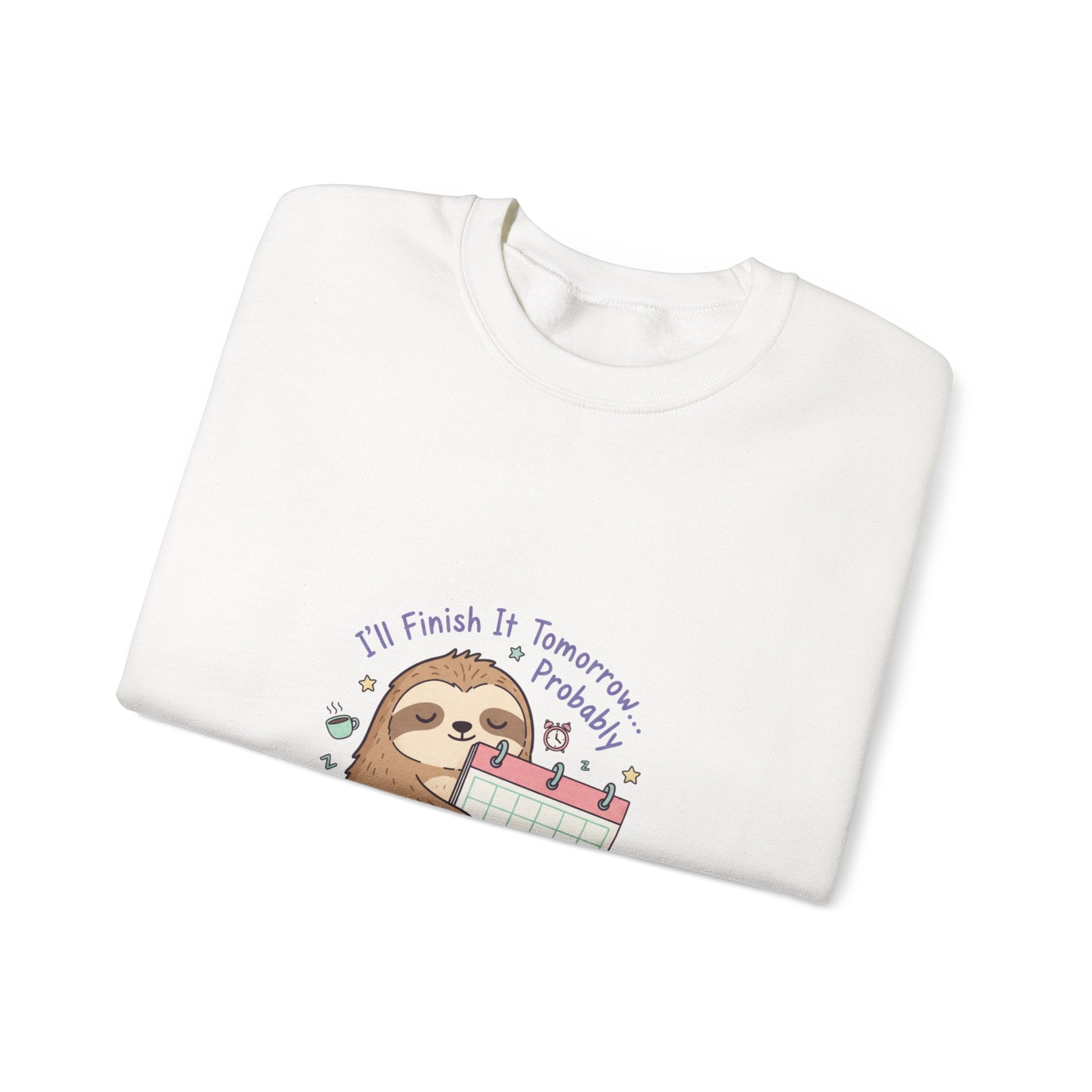 I'll Finish It Tomorrow Sweatshirt | Sarcastic Self-Deprecating Quote